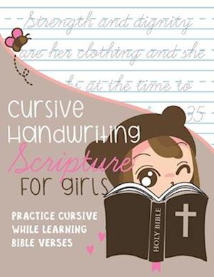Cursive Handwriting Scripture for Girls: Practice Cursive while learning Bible Verses