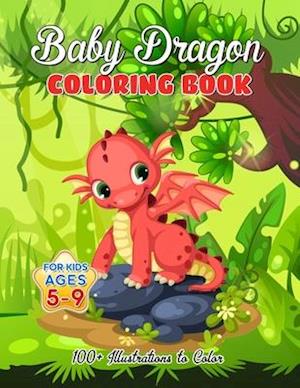 Baby Dragon Coloring Book for Kids ages 5-9