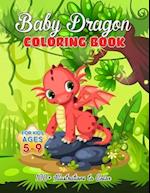 Baby Dragon Coloring Book for Kids ages 5-9