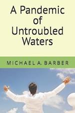 A Pandemic of Untroubled Waters