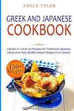 Greek and Japanese Cookbook : 2 Books In 1: Over 150 Recipes For Traditional Japanese Dishes And Tasty Mediterranean Recipes From Greece 