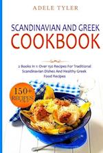 Scandinavian And Greek Cookbook: 2 Books In 1: Over 150 Recipes For Traditional Scandinavian Dishes And Healthy Greek Food Recipes 