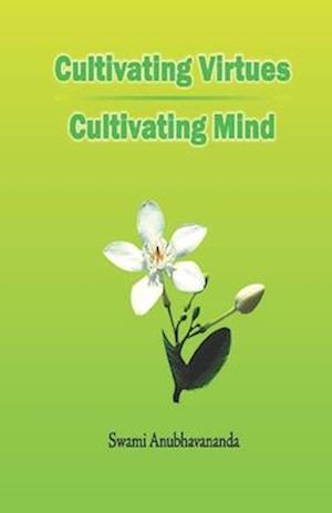 Cultivating Virtues Cultivating Mind