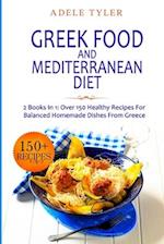 Greek Food and Mediterranean Diet: 2 Books In 1: Over 150 Healthy Recipes For Balanced Homemade Dishes From Greece 