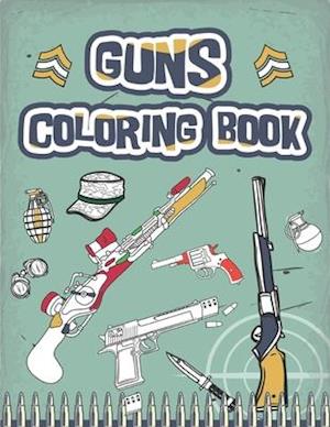 Guns coloring book : firearms, pistols, rifles and so much more