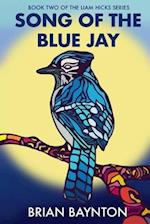 Song of the Blue Jay: Book Two of the Liam Hicks Series 