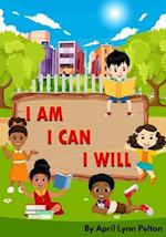 I AM I CAN I WILL: Positive Affirmations for Kids 