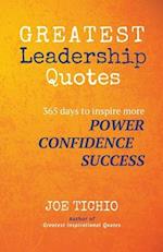 Greatest Leadership Quotes: 365 days to inspire more Power, Confidence, and Success 