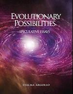 Evolutionary Possibilities: SPECULATIVE ESSAYS 