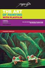 THE ART OF PAINTING WITH PLASTILIN: Plasticine / Modeling clay / Plastilina / Pâte à Modeler 