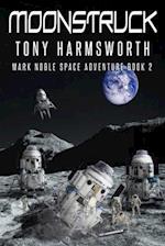 Moonstruck: Mark Noble Space Adventure Book 2 