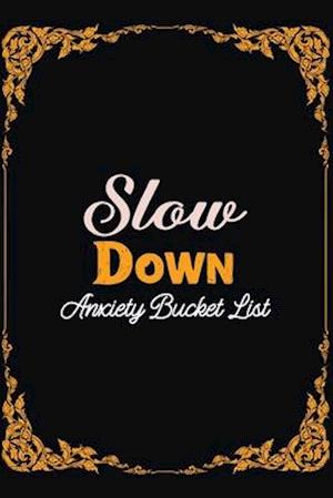 Slow Down Anxiety Bucket List