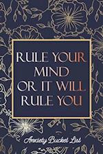 Rule Your Mind or It Will Rule You Anxiety Bucket List