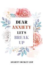 Dear Anxiety Let's Break Up Anxiety Bucket List