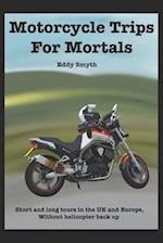 Motorcycle Trips For Mortals: Without helicopter backup 