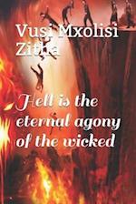 Hell is the eternal agony of the wicked