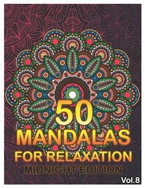 50 Mandalas For Relaxation Midnight Edition: Big Mandala Coloring Book for Adults 50 Images Stress Management Coloring Book For Relaxation, Meditation