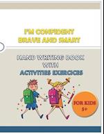 I'M CONFIDENT BRAVE AND SMART HAND WRITING BOOK WITH ACTIVITIES EXERCICES for kids