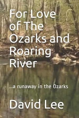 For Love of The Ozarks and Roaring River