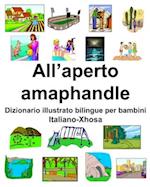 Italiano-Xhosa All'aperto/amaphandle Dizionario illustrato bilingue per bambini