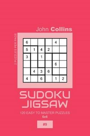 Sudoku Jigsaw - 120 Easy To Master Puzzles 6x6 - 9