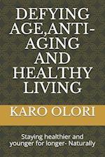 Defying Age, Anti-Aging and Healthy Living