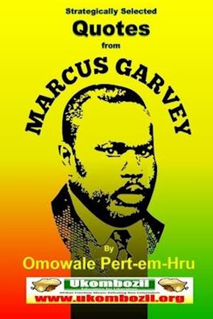 Strategically Selected Quotes From Marcus Garvey