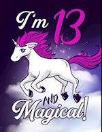 I'm 13 And Magical - Unicorn Coloring Book
