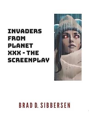 Invaders From Planet XXX - The Screenplay