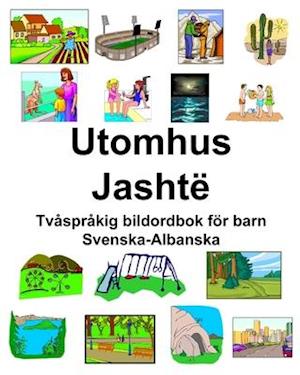 Svenska-Albanska Utomhus/Jashtë Tvåspråkig bildordbok för barn