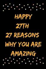 Happy 27th 27 Reasons Why You Are Amazing