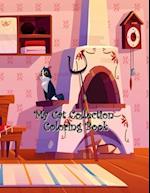 My Cat Collection Coloring Book: A Collection of Cute Cats, Funny Kittens, Quotes with Pets, Girls, Pet Lovers, My Cat Collection Coloring Gift for Ki