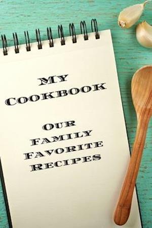 My Cookbook Our Family Favorite Recipes