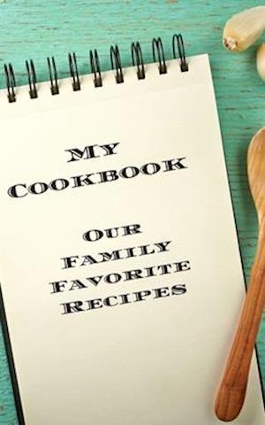 My Cookbook Our Family Favorite Recipes