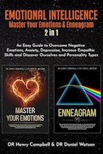 EMOTIONAL INTELLIGENCE: Master Your Emotions & Enneagram 2 in 1 An Easy Guide to Overcome Negative Emotions, Anxiety, Depression, Increase Empathic Sk