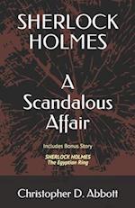 SHERLOCK HOLMES: A Scandalous Affair: Includes Bonus Story: The Egyptian Ring 