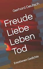 Freude Liebe Leben Tod