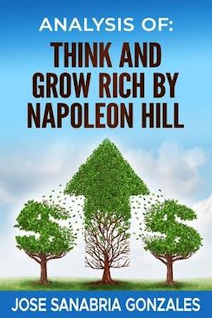 Analysis of Sthink and Grow Rich, by Napoleon Hill