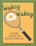 Lesson Plan Book Teaching is What I do Between Tennis Gigs with Wakey Wakey Tennis Racquet Cover