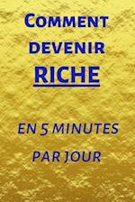 Comment devenir riche en 5 minutes par jour