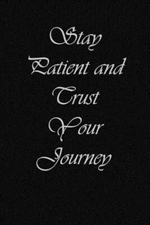 Stay Patient and trust your journey