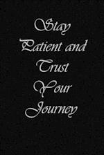 Stay Patient and trust your journey