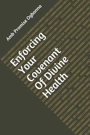 Enforcing Your Covenant Of Divine Health