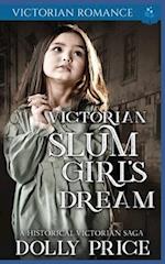 Victorian Slum Girl's Dream: A Historical Victorian Saga 