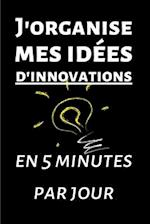 J'organise mes idées d'innovations en 5 minutes par jour