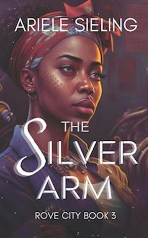 The Silver Arm: A Science Fiction Retelling of Beauty and the Beast