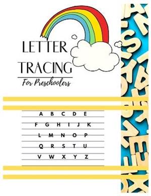 Letter Tracing Book For Preschoolers: Workbook for Preschool, Letter Tracing Book For Preschoolers 3-5 And Kindergarten, Tracing Letters