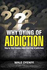 Dying of Addiction?