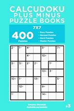 Calcudoku Plus Minus Puzzle Books - 400 Easy to Master Puzzles 7x7 (Volume 3)