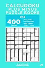 Calcudoku Plus Minus Puzzle Books - 400 Easy to Master Puzzles 8x8 (Volume 4)